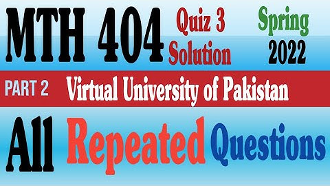 MTH404 Quiz 3 2022 Solution|MTH 404|Quiz 3|Solution 2022|part 1|With full concept|virtual university
