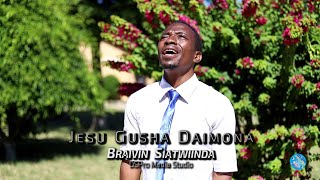 BRAIVIN SIATWIINDA - JESU GUSHA DAIMONA ( VIDEO)