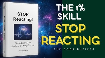 STOP Reacting! How to Control Your Emotions & Change Your Life (Neuroscience) (Full Audiobook)