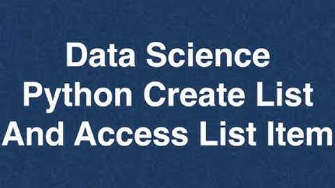 21 Data Science  Python Create List And Access List | Online Training Download app from below link