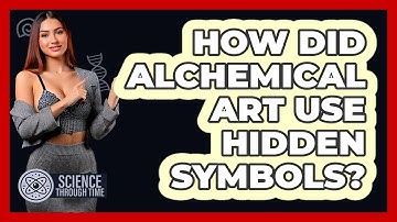 How Did Alchemical Art Use Hidden Symbols? - Science Through Time