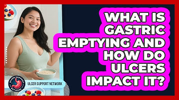 What Is Gastric Emptying And How Do Ulcers Impact It? - Ulcer Support Network