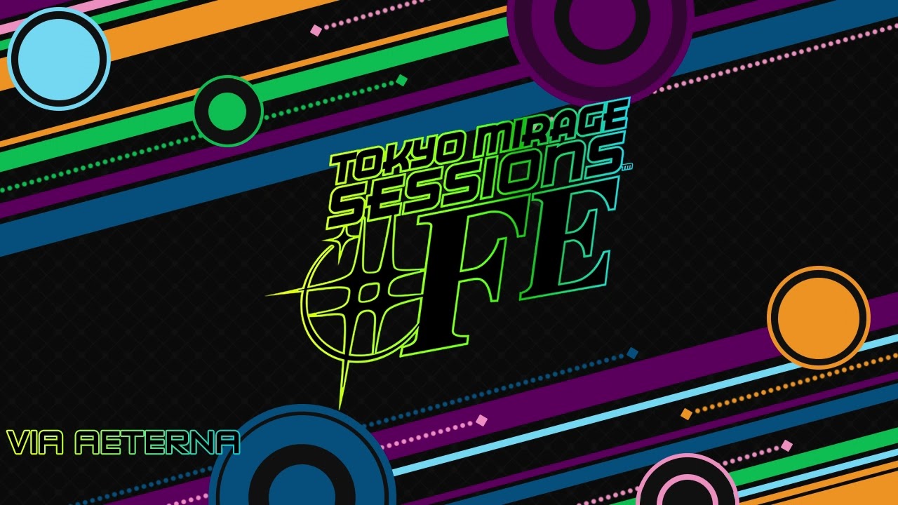 Via Aeterna - Tokyo Mirage Session ♯FE