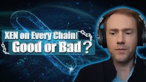 XEN on Every Chain | Good or Bad?