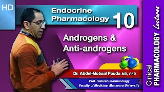 Pharmacology of Sex Hormones - Lec 10 (Part 4): Androgen - Anabolic Steroids - Anti-androgens