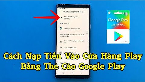 Cách nạp tiền vào cửa hàng play , CHplay bằng thẻ cào Google play .