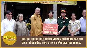 Long An: Hội từ thiện Tường Nguyên khởi công xây cầu giao thông 512 và 3 căn nhà tình thương