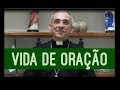 VIDA DE ORAÇÃO | Dom Henrique Soares da Costa