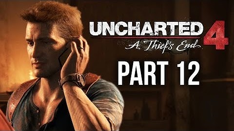 Uncharted 4 Gameplay Walkthrough Part 12   HIDDEN IN PLAIN SIGHT Chapter 11