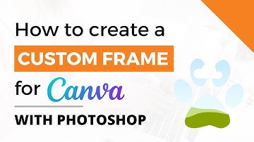How to Create a Custom Frame for Canva with Photoshop