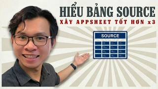 Bảng SOURCE trong AppSheet: hiểu đúng để app gọn gấp 3 lần screenshot 2