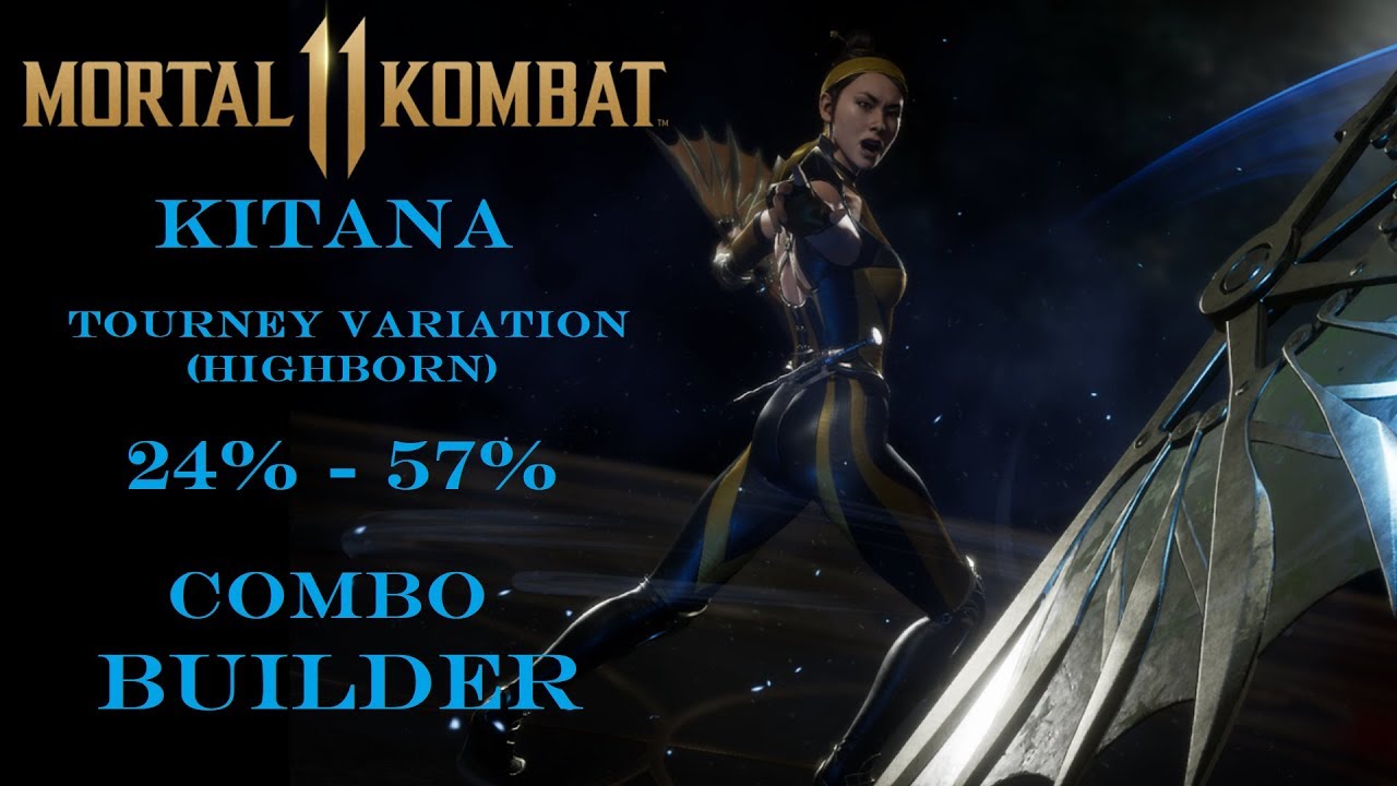Mortal Kombat 11 :  Kitana (Highborn) Combo Builder [24%-57%]