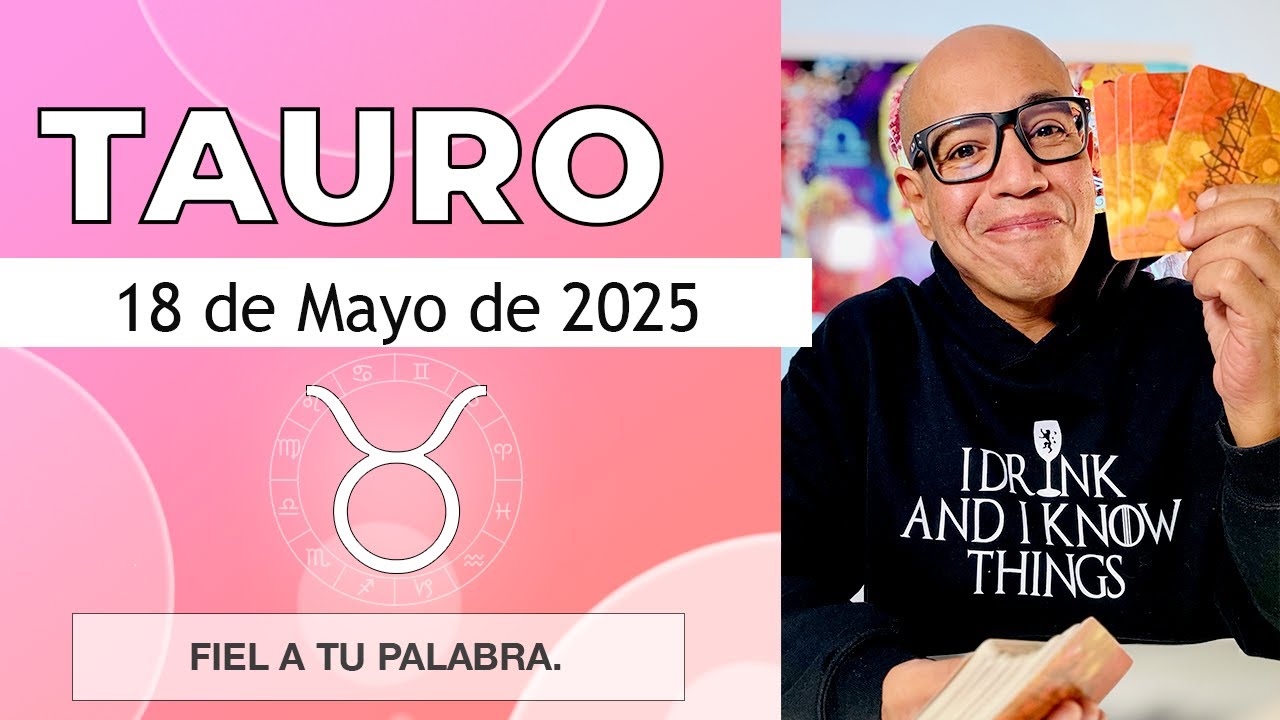 TAURO | Horóscopo de hoy 18 de Mayo 2025 - YouTube