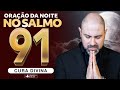 Oração da Noite Salmo 91 - Milhares estão Recebendo Grandes Milagres do Grande Deus @ViniciusIracet