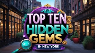 Top 10 Hidden Gems in New York You Need to See