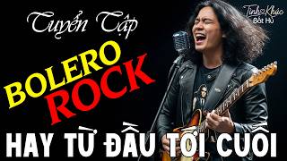 Tuyển Tập Nhạc Bolero Rock AI Cover Hay Nhất | LK Nhạc Bolero Metal Rock NGHE LÀ GHIỀN #metalrock