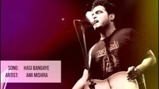 Hasi Bangaye | Ami Mishra Unplugged Version.