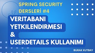 Spring Security Veritabanı Yetkilendirme User Detail Kullanımı - Ders 4