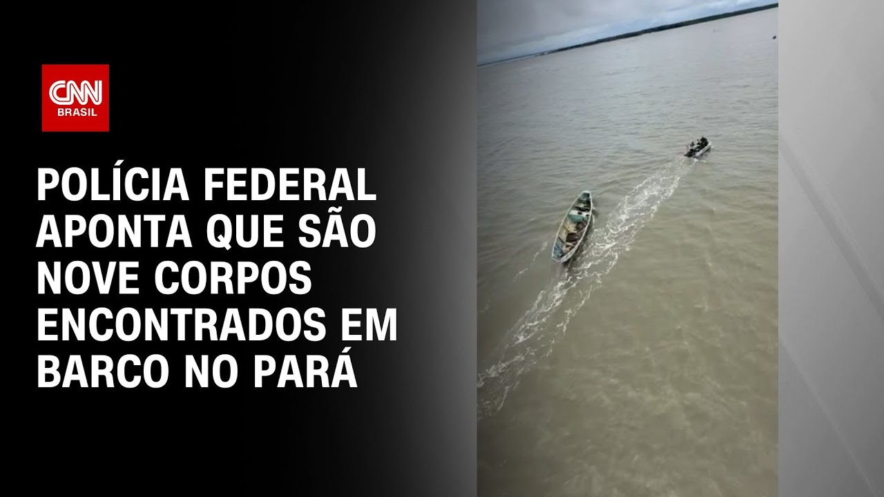 Polícia Federal aponta que são 9 corpos encontrados em barco no Pará | CNN NOVO DIA