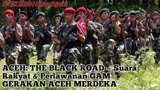ACEH THE BLACK ROAD — Voice of the People & Resistance GAM FREE ACEH MOVEMENT