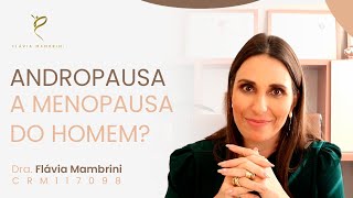 MENOPAUSA DOS HOMENS? ANDROPAUSA