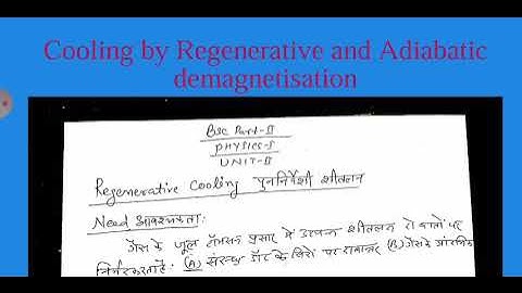 Cooling by Regenerative and Adiabatic demagnetisation