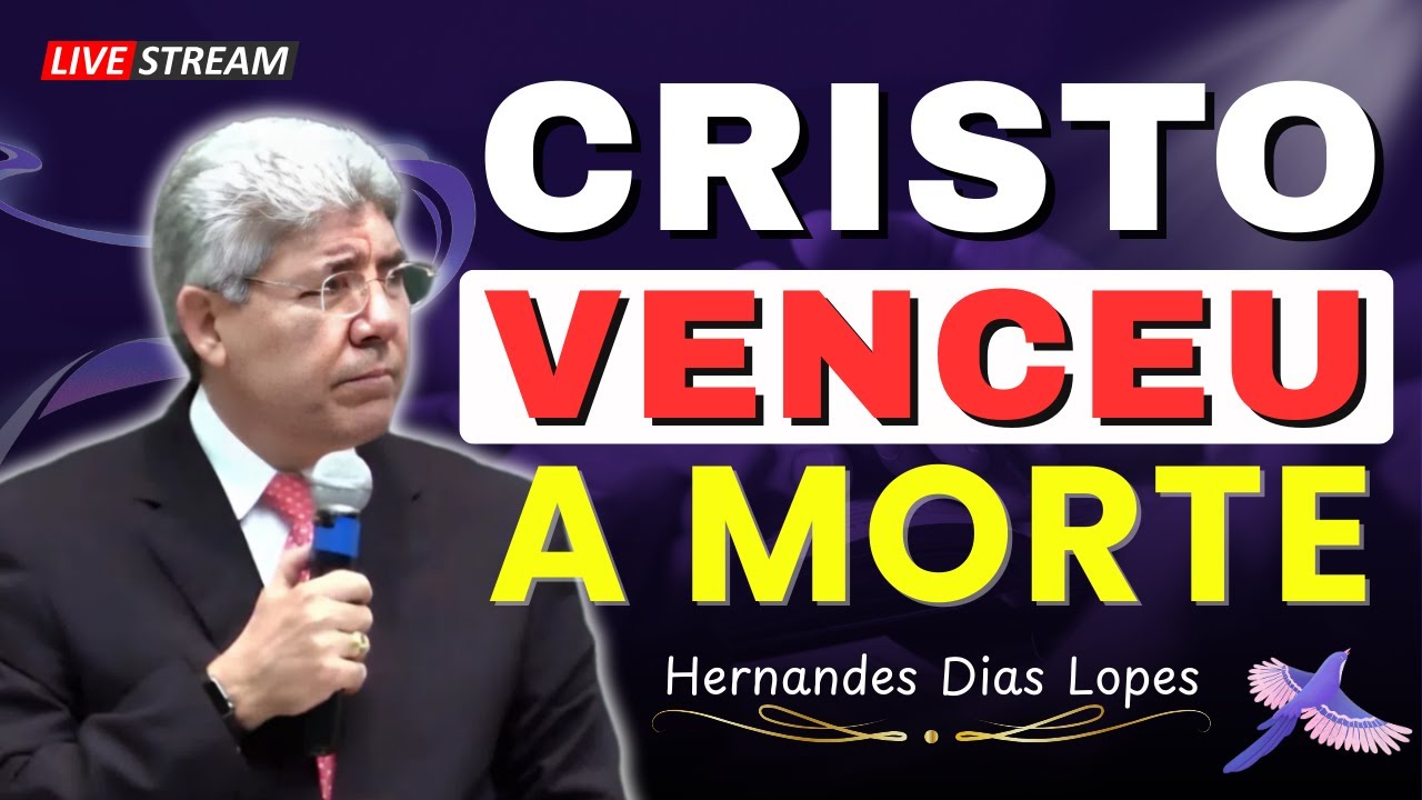 A Restauração e a Esperança da Ressurreição: O Poder da Fé em Cristo | Hernandes Dias Lopes