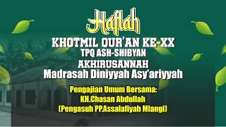 HAFLAH KHOTMIL QUR'AN KE-XX TPQ ASH SHIBYAN & AKHIRUSANNAH MADRASAH DINIYAH ASY 'ARIYYAH