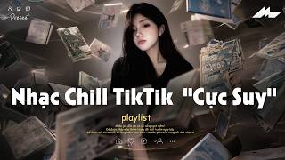 𝐏𝐥𝐚𝐲𝐥𝐢𝐬𝐭 Nhạc Chill TikTok Triệu View - Nhạc Buồn Chill 2026 