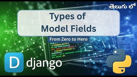 Types of Fields in Django Model | Django Tutorial in Telugu #1