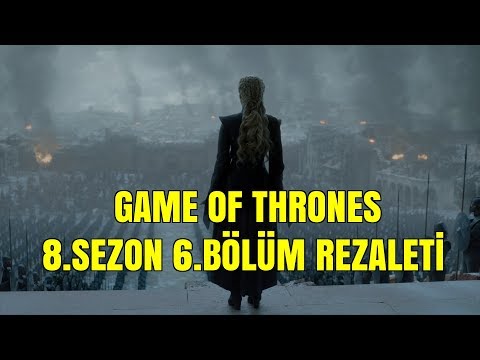 Game Of Thrones 8.Sezon 6.Bölüm Rezaleti