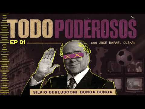 Episodio 1: Sé cómo hacer que la gente me ame | TODOPODEROSOS - Silvio Berlusconi: Bunga Bunga