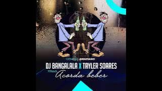 Dj Bangalala x Tayler Soares-acorda beber
