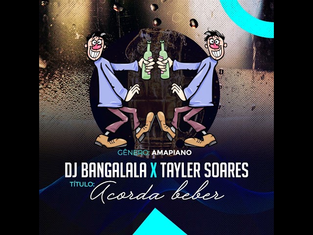 Dj Bangalala x Tayler Soares-acorda beber class=