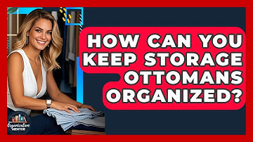 How Can You Keep Storage Ottomans Organized? - Your Organization Mentor
