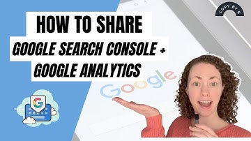 How to Share Google Search Console + Google Analytics Access