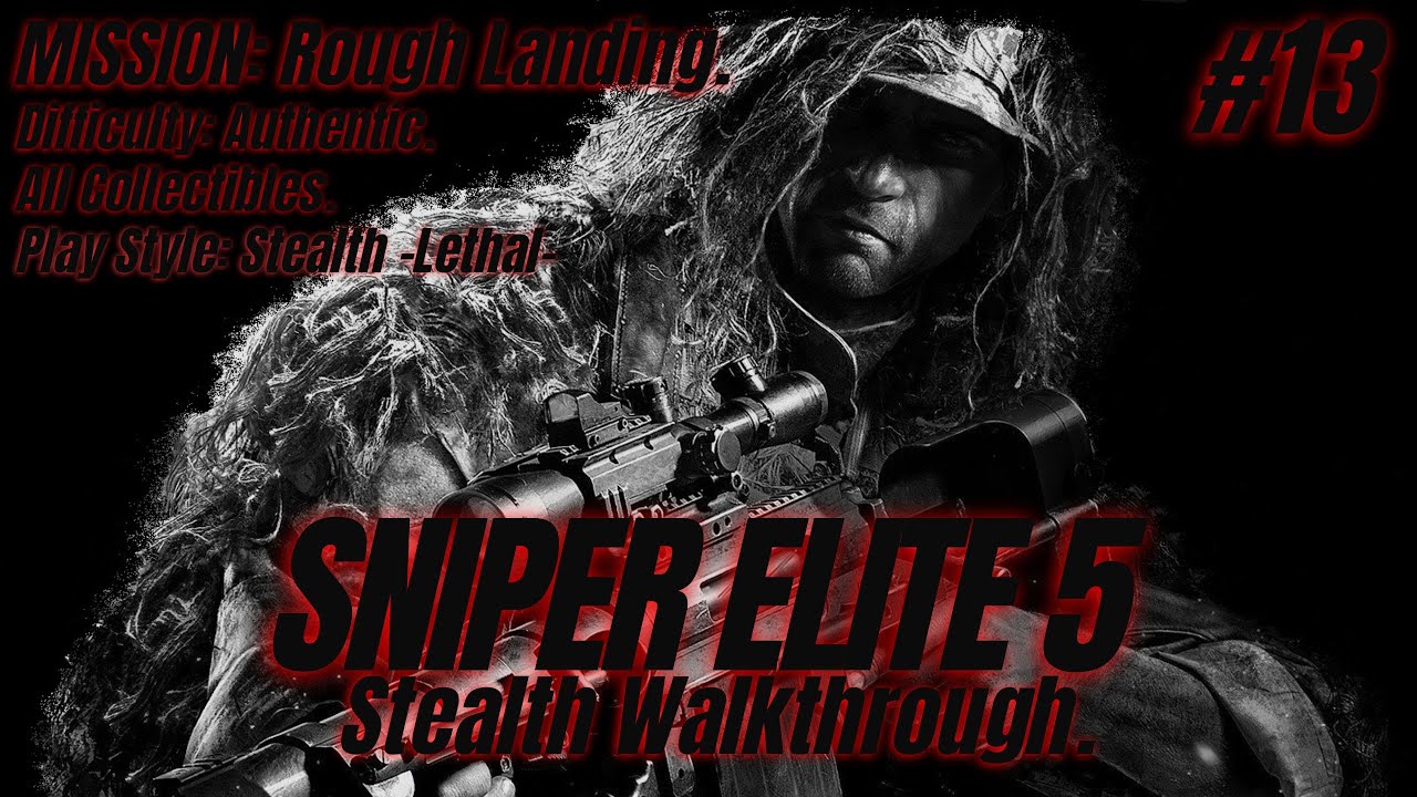 Sniper Elite 5 - Chapter #13 -Rough Landing: Stealth Walkthrough. Authentic Difficulty.