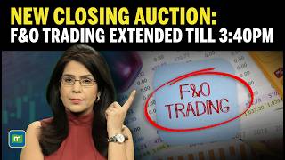 NSE Extends F&O Trading Till 3:40 PM Under New Closing Auction