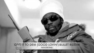 WINSTRONG - GIVE IT TO DEM (GOOD LOVIN') / BULLET RIDDIM