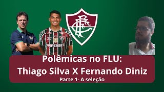 Polêmicas no FLU: Thiago Silva X Fernando Diniz