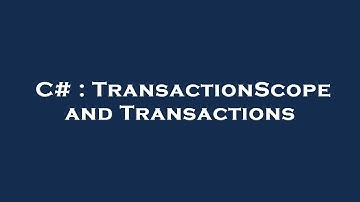 C# : TransactionScope and Transactions