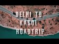 DELHI TO KASOL - HIMACHAL PRADESH TOURISM | EP 01 | KASOL-MANIKARAN-TOSH CINEMATIC VLOG | DRONE SHOT