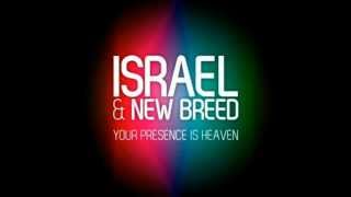 Israel & New Breed Your Presence is Heaven (Studio Version) With Lyrics