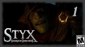 Styx Shards of Darkness - Part 1 - This Goblin is a Smart Aleck