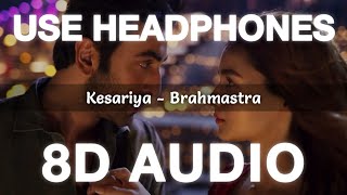 Kesariya Full Song (8D Audio) - Brahmastra | Ranbir Kapoor | Alia Bhatt | Pritam | Arijit Singh