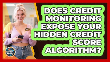 Does Credit Monitoring Expose Your Hidden Credit Score Algorithm? - Student Score Builder
