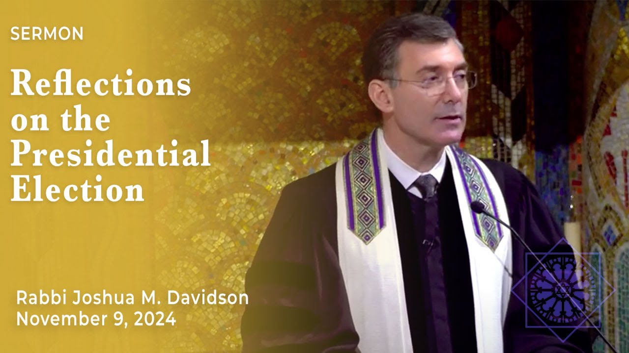 Reflections on the Presidential Election | Rabbi Joshua M. Davidson | November 9, 2024