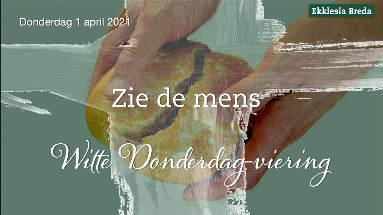 Witte Donderdag 2021 - Zie De Mens - Youtube