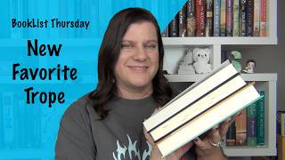 BookList Thursday: New Favorite Trope