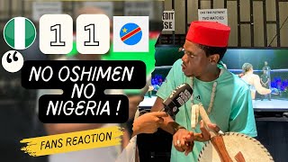 NIGERIA 1-1 DR CONGO (Pen 3-4)  ( Elder 1-NIGERIAN FAN REACTION) CAF World Cup Qualification. 